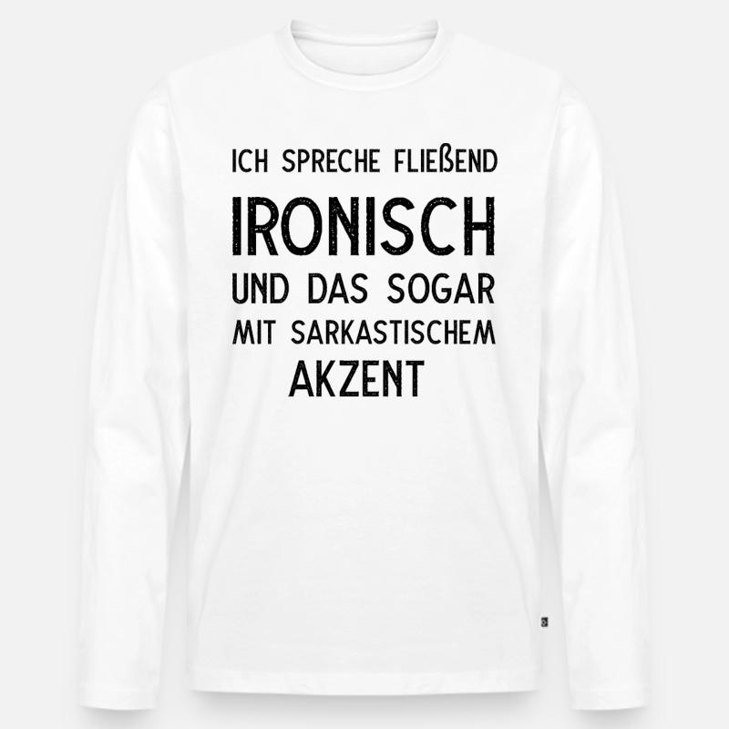 Ich spreche fließend ironisch - Männer Premium Bio Langarmshirt - Weiß