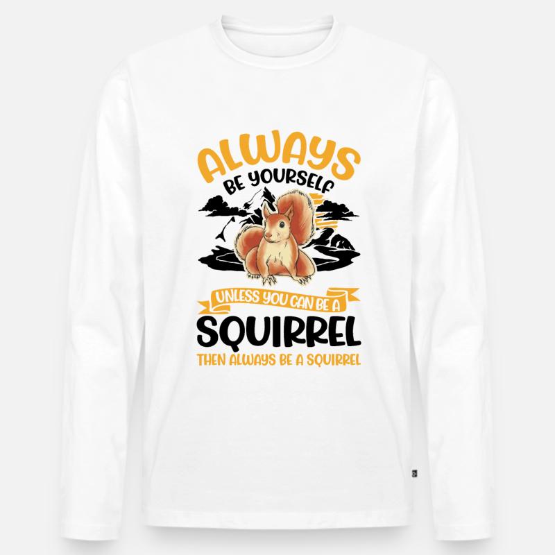 Always be yourself Squirrel Eichhörnchen - Männer Premium Bio Langarmshirt - Weiß