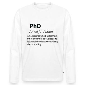 PhD Funny Dictionary Definition - Männer Premium Bio Langarmshirt - Weiß - Vorne - Nico (187cm)