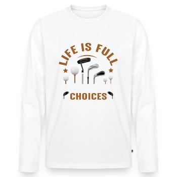 Funny Life is Full Of Important Choices Design - Men's Premium Organic Long Sleeve Shirt - white - Front - Nico (187cm)
