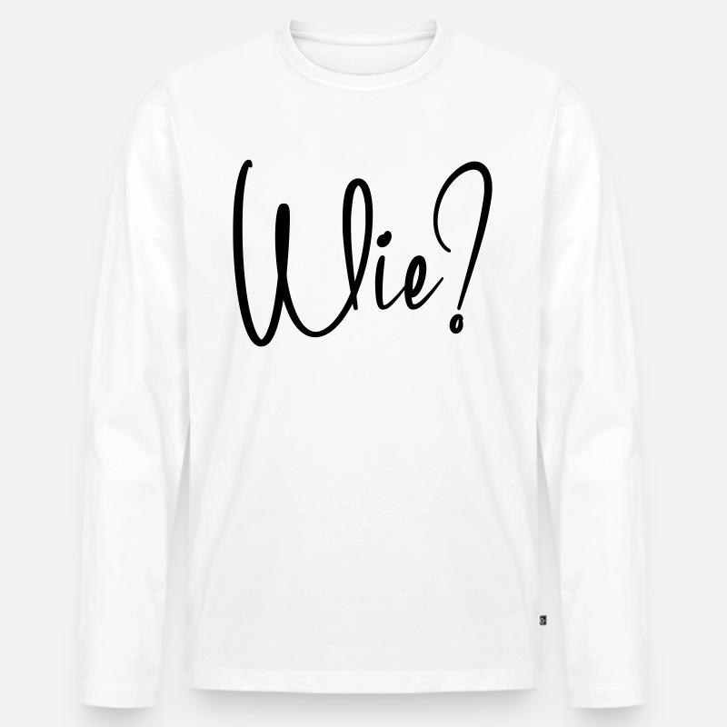 Wie? - Männer Premium Bio Langarmshirt - Weiß
