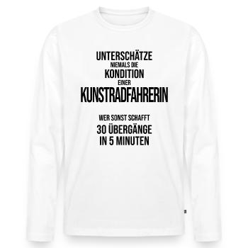 Unterschätze nie die Kondition Kunstradfahrerin - Männer Premium Bio Langarmshirt - Weiß - Vorne - Nico (187cm)