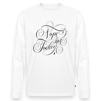 Nope Not Today - Men's Premium Organic Long Sleeve Shirt - white - Front - Nico (187cm)