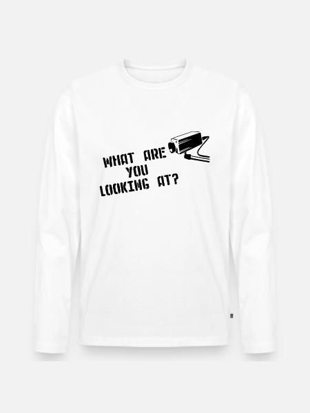 WHAT ARE YOU LOOKING AT CCTV Camera Street Art - Men's Premium Organic Long Sleeve Shirt - white