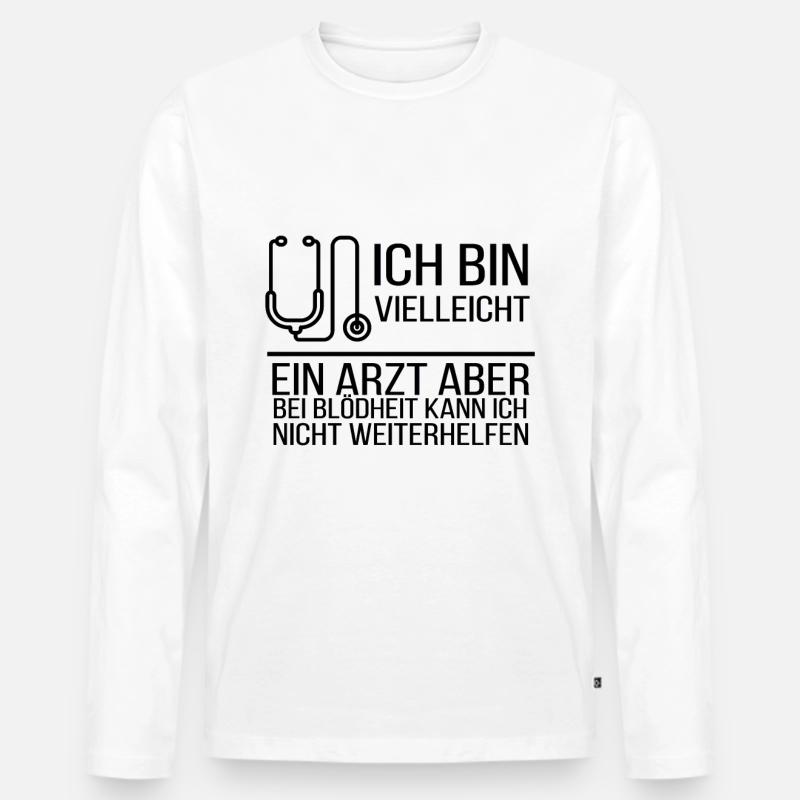 Arzt Spruch - Männer Premium Bio Langarmshirt - Weiß