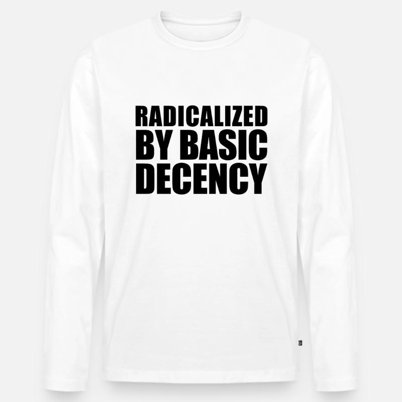 Radicalized by basic decency - Men's Premium Organic Long Sleeve Shirt - white