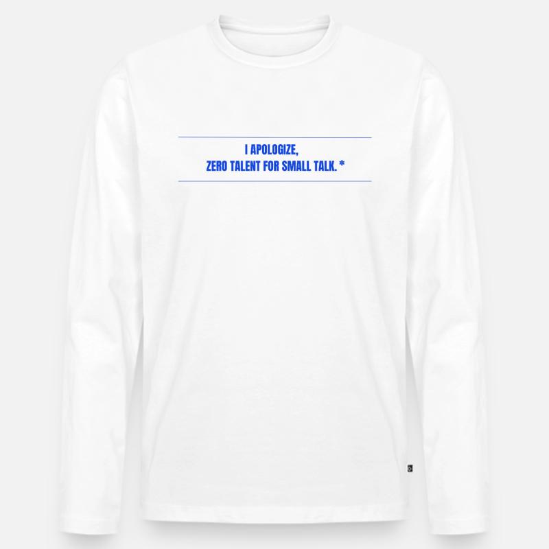 Zero Talent for Small Talk - Männer Premium Bio Langarmshirt - Weiß