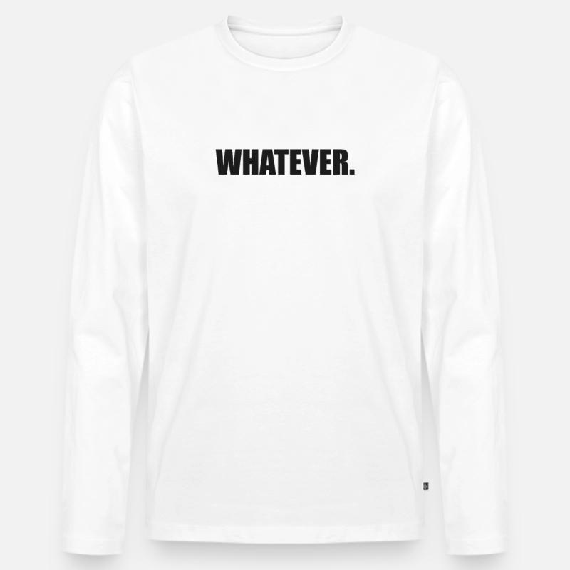 Whatever - Männer Premium Bio Langarmshirt - Weiß