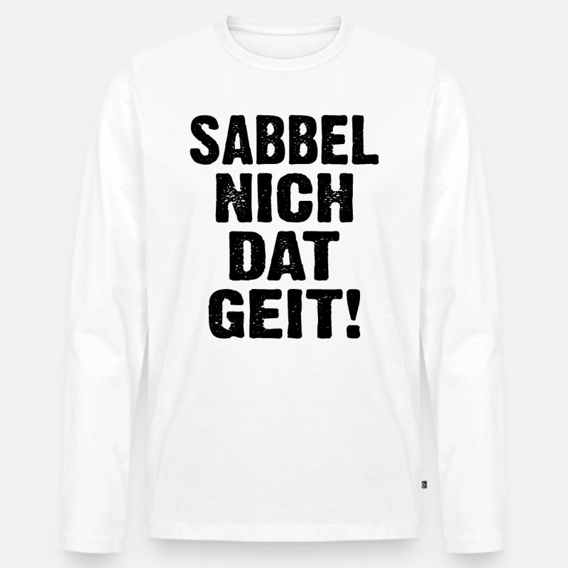Sabbel Nich Dat Geit - Männer Premium Bio Langarmshirt - Weiß