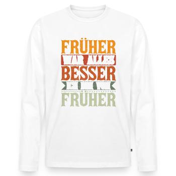 Früher war alles Besser Ich bin von Früher Spruch - Männer Premium Bio Langarmshirt - Weiß - Vorne - Nico (187cm)