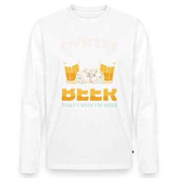 Oysters and Beer thats why Im Here Austern - Men's Premium Organic Long Sleeve Shirt - white - Front - Nico (187cm)