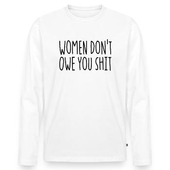 Frauen schulden dir nicht Schei�e Feministin schul - Männer Premium Bio Langarmshirt - Weiß - Vorne - Nico (187cm)