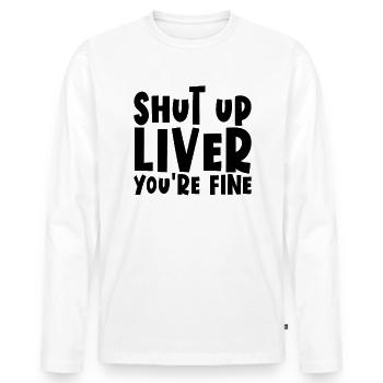 Halt die Halt die Leber, du bist in Ordnung, lusti - Männer Premium Bio Langarmshirt - Weiß - Vorne - Nico (187cm)