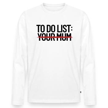 Um Ihre Mutter Dirty Humor Mom zu tun, witzeln Sie - Männer Premium Bio Langarmshirt - Weiß - Vorne - Nico (187cm)