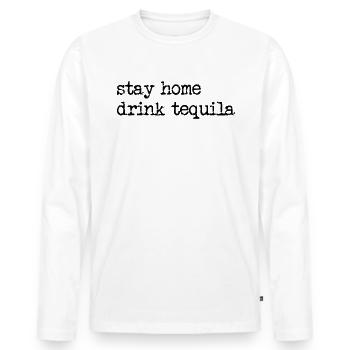Bleib zu Hause, trinken Tequila Funny Tequila Lieb - Männer Premium Bio Langarmshirt - Weiß - Vorne - Nico (187cm)
