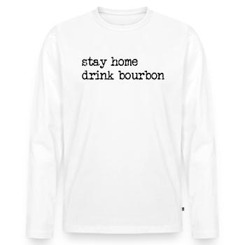Bleib zu Hause trinken Bourbon lustige Bourbon -Li - Männer Premium Bio Langarmshirt - Weiß - Vorne - Nico (187cm)