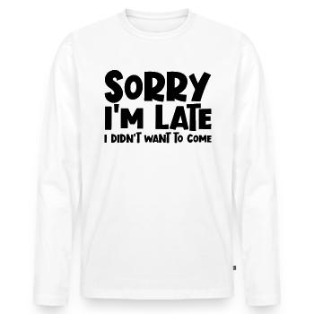 Entschuldigung, ich bin zu sp�t, ich wollte nicht - Männer Premium Bio Langarmshirt - Weiß - Vorne - Nico (187cm)
