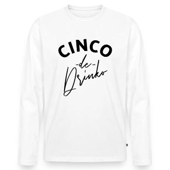 Cinco de Drinko Cinco de Mayo trinken - Männer Premium Bio Langarmshirt - Weiß - Vorne - Nico (187cm)