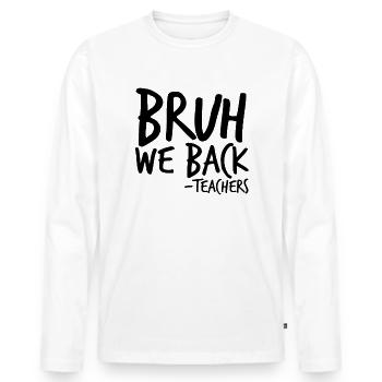 Bruh us back -Professeur de retour à l’école Gesch - T-shirt manches longues Premium bio Homme - blanc - Devant - Nico (187cm)