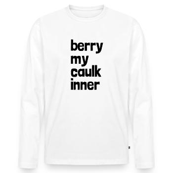 Berry meine Kessel innere Männer peinlich - Männer Premium Bio Langarmshirt - Weiß - Vorne - Nico (187cm)
