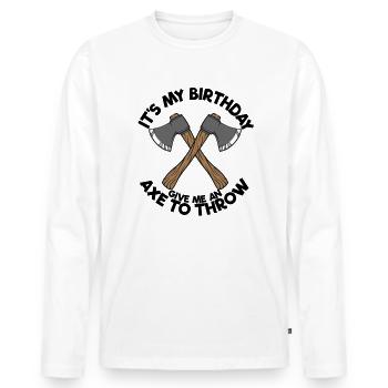 It's my birthday, give me an axe to throw - Men's Premium Organic Long Sleeve Shirt - white - Front - Nico (187cm)