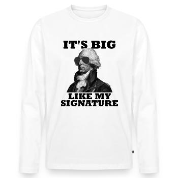 Es ist so groß wie meine Signatur AP US History Ha - Männer Premium Bio Langarmshirt - Weiß - Vorne - Nico (187cm)