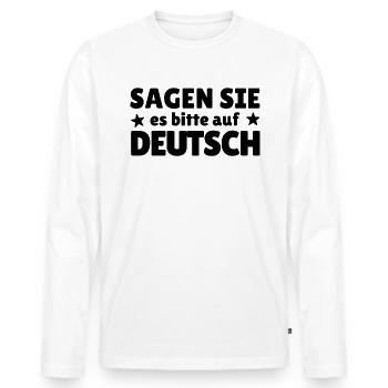 Sagen Sie Es Bitte Auf Deutsch Deutschlehrer - Männer Premium Bio Langarmshirt - Weiß - Vorne - Nico (187cm)