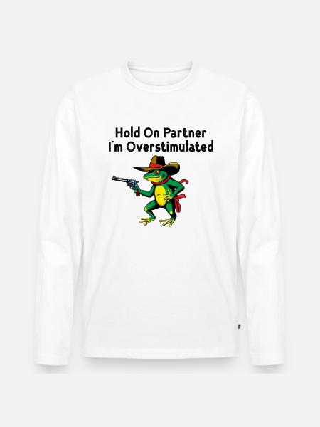 Warte, Partner. Ich bin überreizt - Männer Premium Bio Langarmshirt - Weiß