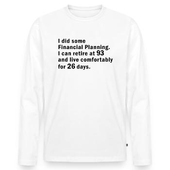 Financial planning never goes into retirement. Jollier - Men's Premium Organic Long Sleeve Shirt - white - Front - Nico (187cm)