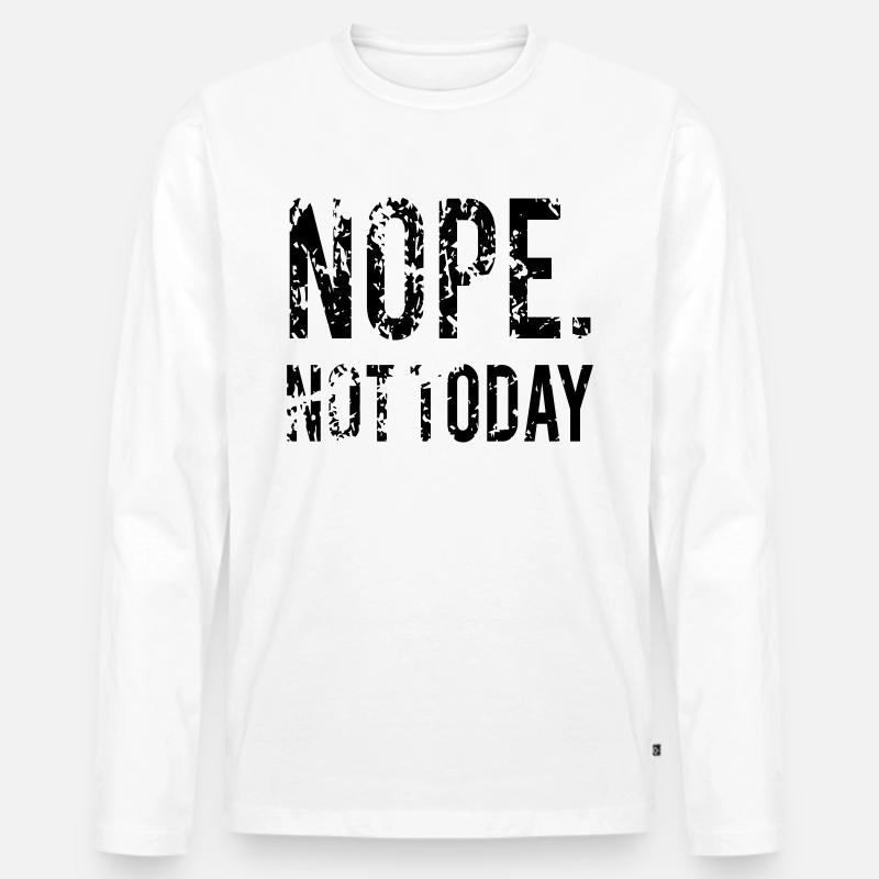 NOPE NOT TODAY - Männer Premium Bio Langarmshirt - Weiß