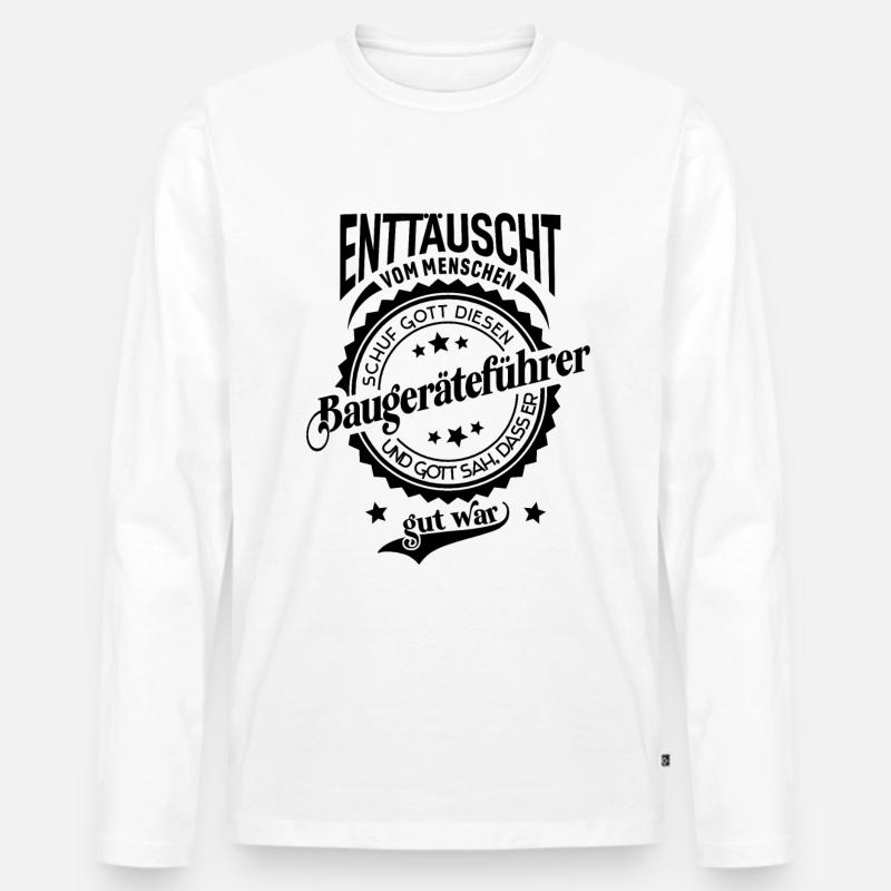 Lustiger Spruch für Beruf Baugeräteführer - Männer Premium Bio Langarmshirt - Weiß