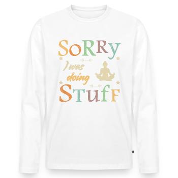 Sorry, I was doing stuff - meditation - Men's Premium Organic Long Sleeve Shirt - white - Front - Nico (187cm)