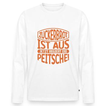 Zuckerbrot ist aus - Jetzt regiert die Peitsche - Männer Premium Bio Langarmshirt - Weiß - Vorne - Nico (187cm)