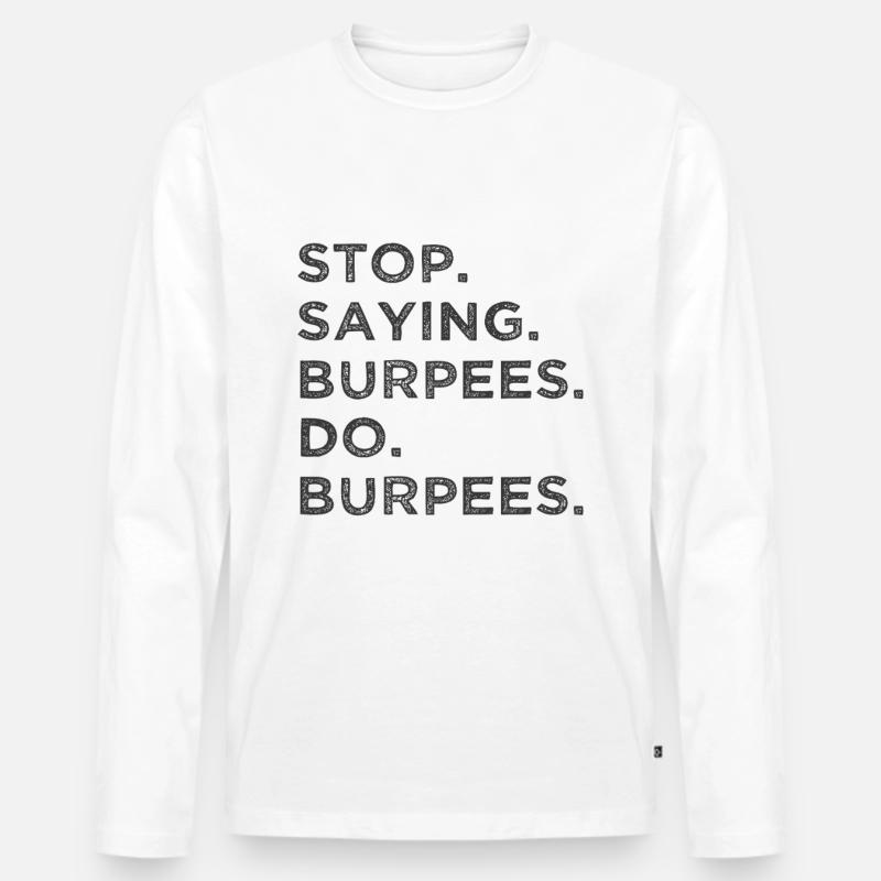 Stop Reden – Mach Burpees! - Männer Premium Bio Langarmshirt - Weiß