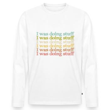 I was doing stuff - Men's Premium Organic Long Sleeve Shirt - white - Front - Nico (187cm)