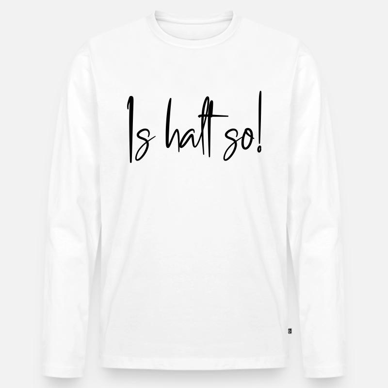 Is halt so! - Männer Premium Bio Langarmshirt - Weiß