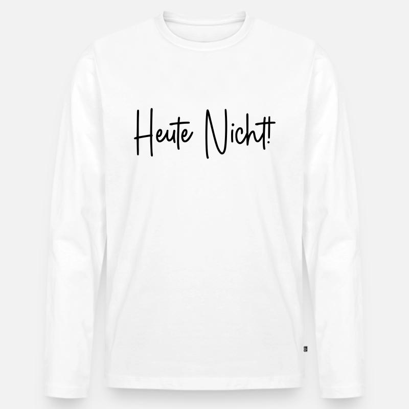 Heute nicht - Männer Premium Bio Langarmshirt - Weiß