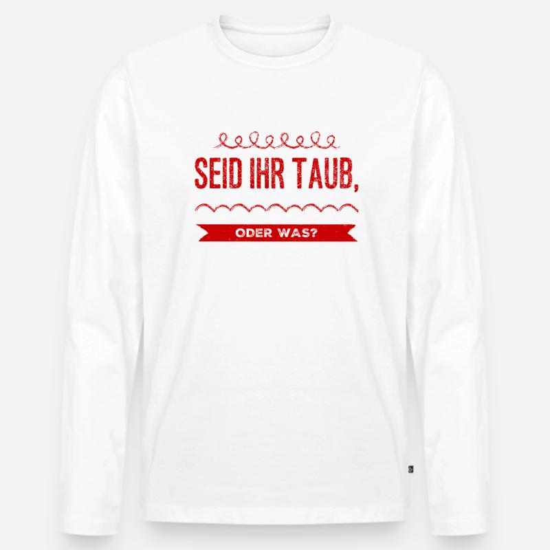 seid ihr taub oder was? - Männer Premium Bio Langarmshirt - Weiß