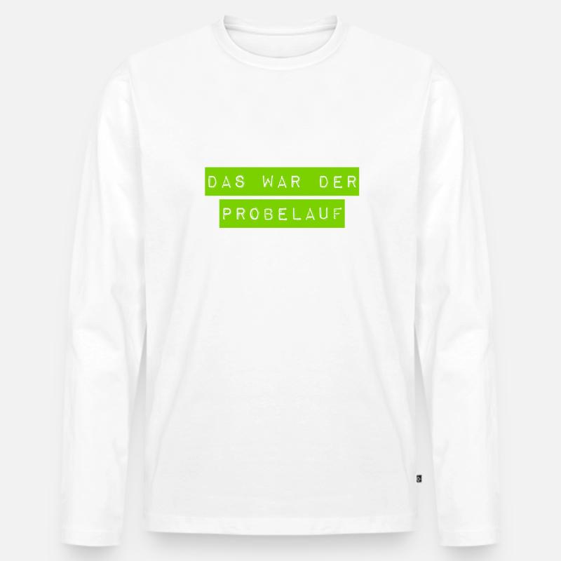 das war der Probelauf - Männer Premium Bio Langarmshirt - Weiß