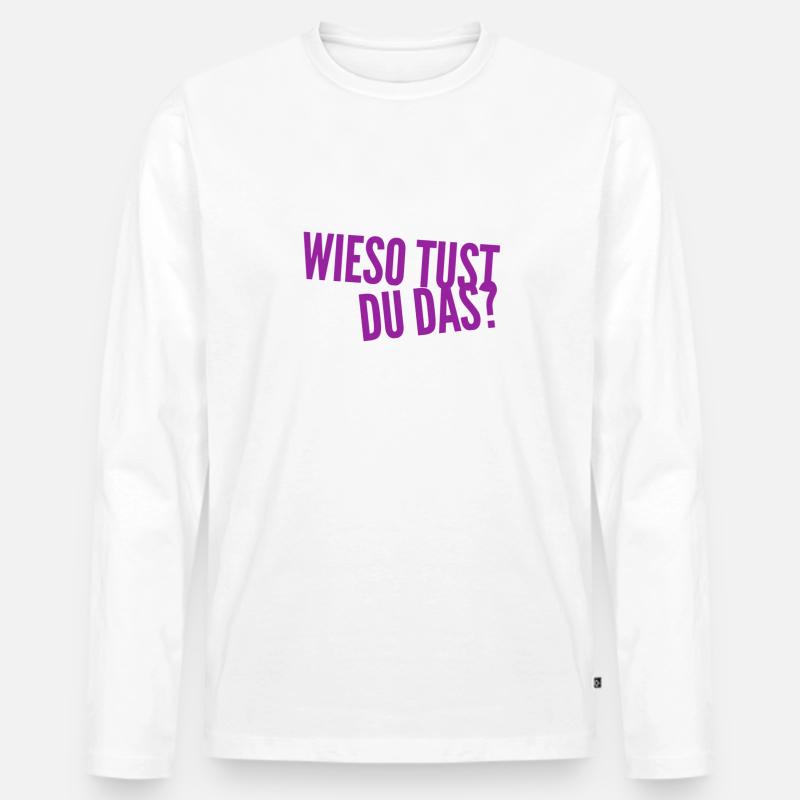 weshalb tust du das? - Männer Premium Bio Langarmshirt - Weiß