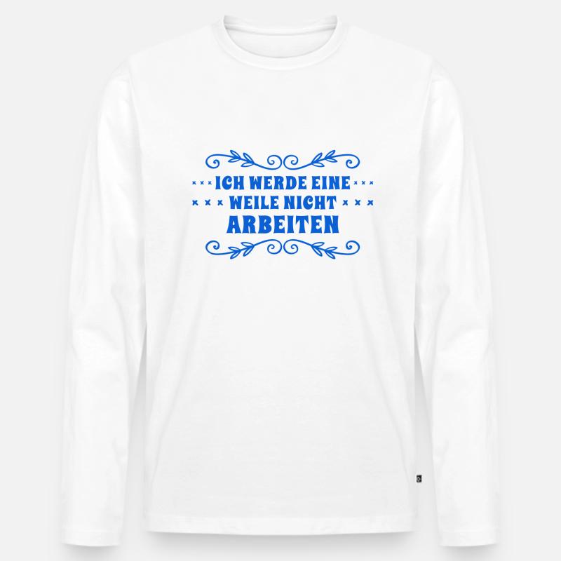 ich will nicht arbeiten - Männer Premium Bio Langarmshirt - Weiß
