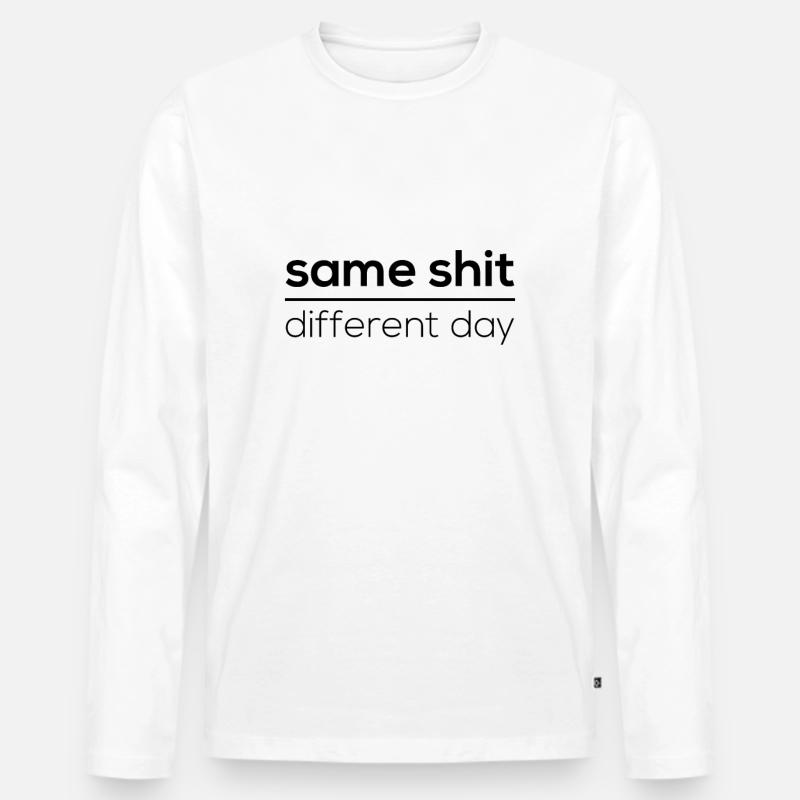 Same Shit - Different Day - Männer Premium Bio Langarmshirt - Weiß