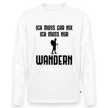 Ich Muss Garnix ICH Muss Nur Wanders - - Männer Premium Bio Langarmshirt - Weiß - Vorne - Nico (187cm)