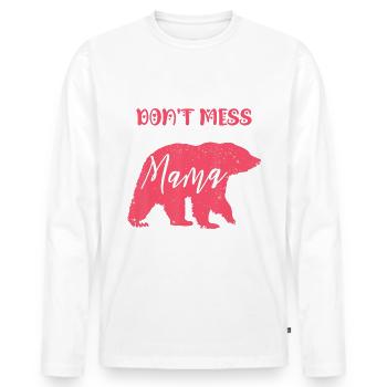 Don t Mess With Mama Bear - Men's Premium Organic Long Sleeve Shirt - white - Front - Nico (187cm)