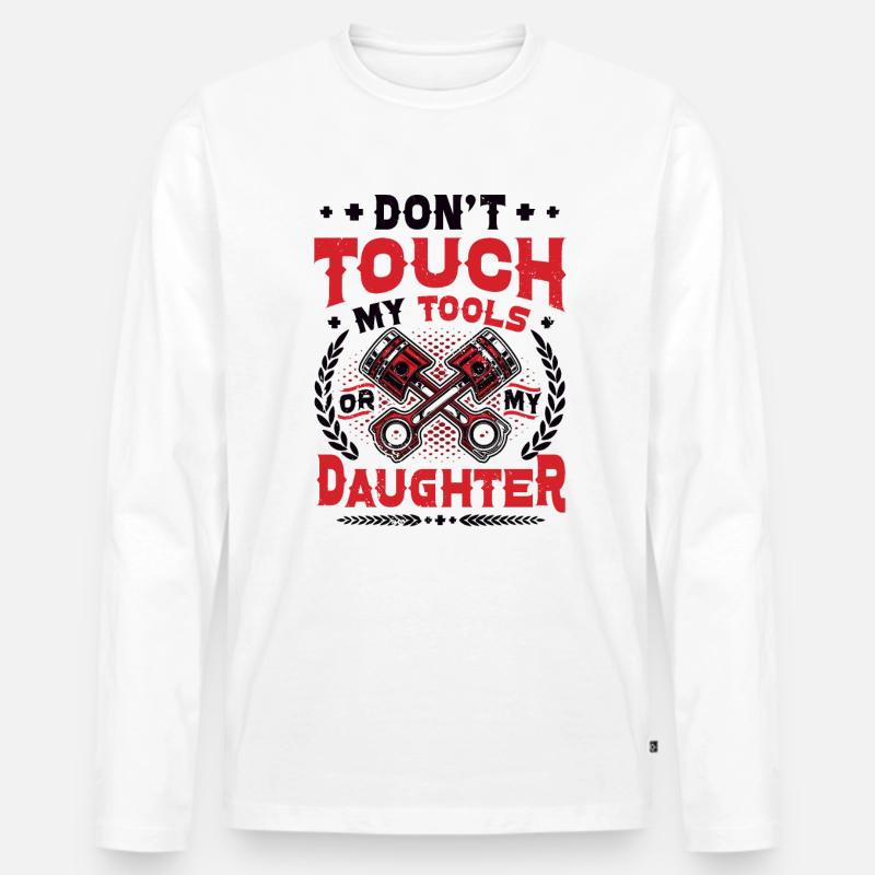 Don't touch my tools - Men's Premium Organic Long Sleeve Shirt - white