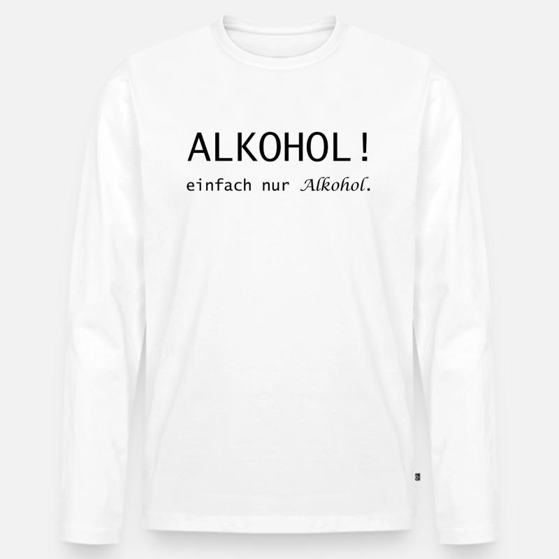 Alkohol! einfach nur Alkohol Spruch - Männer Premium Bio Langarmshirt - Weiß