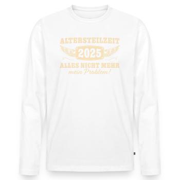 Altersteilzeit 2025 Angehende Rente Frührente - Männer Premium Bio Langarmshirt - Weiß - Vorne - Nico (187cm)