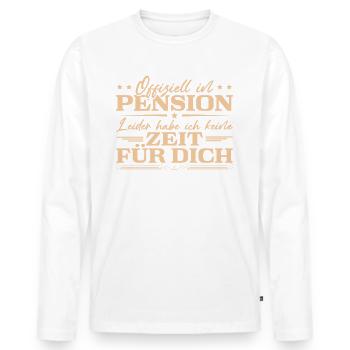 Pension Humor Ruhestand Pensionär - Männer Premium Bio Langarmshirt - Weiß - Vorne - Nico (187cm)