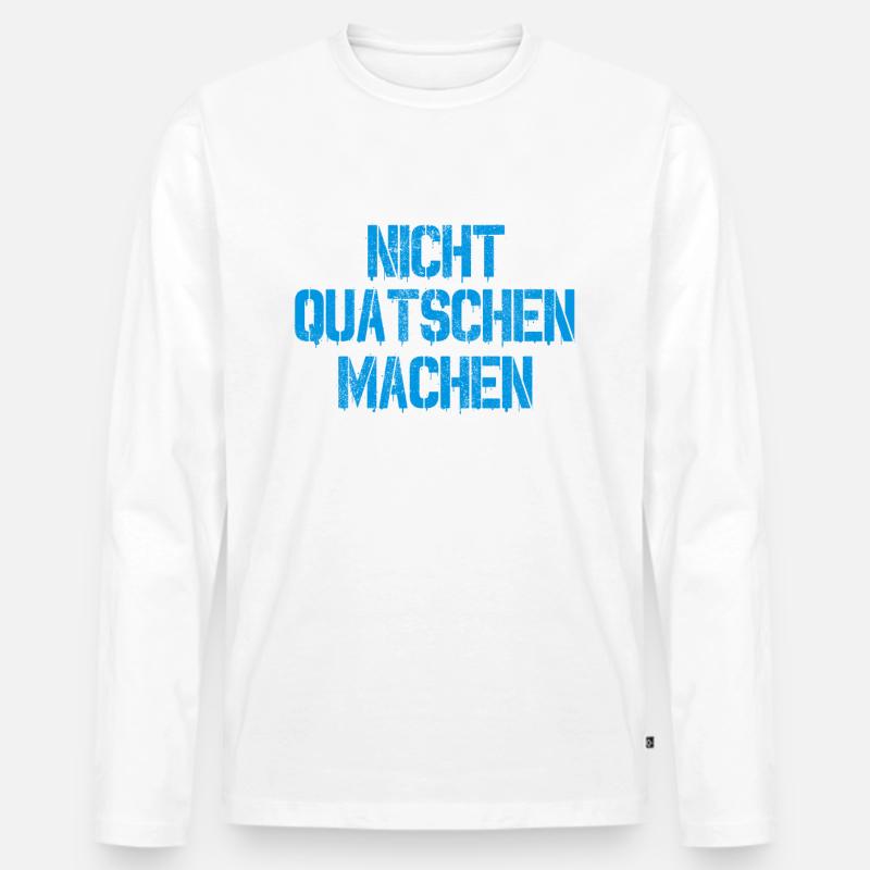 Nicht Quatschen Machen - Männer Premium Bio Langarmshirt - undefined