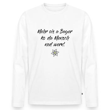 Mehr ois a Bayer ko da Mensch ned wern! Bayern Fan - Männer Premium Bio Langarmshirt - Weiß - Vorne - Nico (187cm)